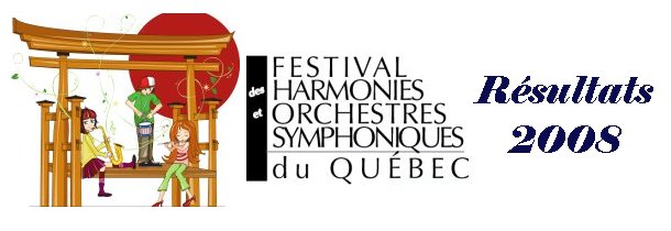 79e Festival des harmonies et des orchestres symphoniques du Québec - Résultats 2008